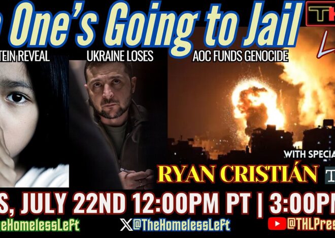 Epstein & The US Child S*x Trafficking Problem w RYAN CRISTIÃN, T.L.A.V., Ukraine is the Big Loser w DON DeBAR, Both Parties Fund GENOCIDE w co-host CRAIG PASTA | THL LIVE Tues, July 22nd 12pm PDT