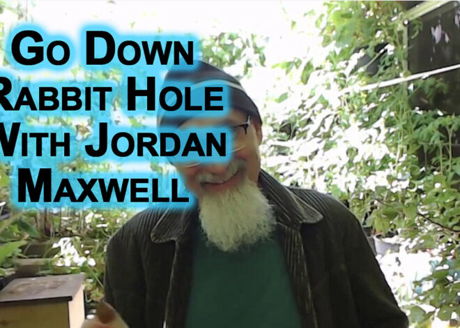 Go Down the Rabbit Hole With Jordan Maxwell, Understand the Intricacies of Our Current Civilization