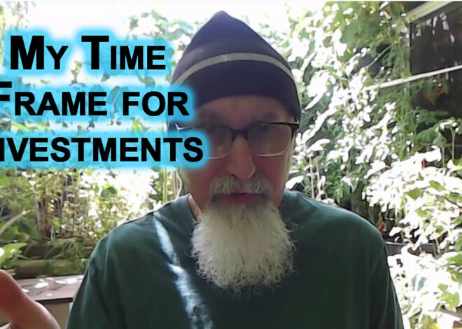 My Time Frame for Investments: Find Your Passion, Invest in What Interests You and What You Love