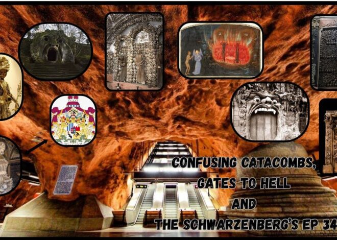 The HPP Ep34 Confusing Catacombs, Gates to Hell and The Szchwazenbergs