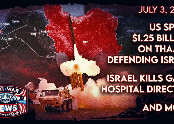 US Spent $1.25 Billion on THAADs Defending Israel, Israel Kills Gaza Hospital Director, and More