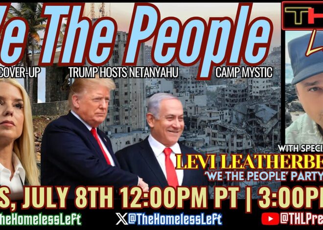 Epstein Coverup, Mr. Satanyahu goes to Washington, Third Party Resurgence w LEVI LEATHERBERRY, Tucker’s Iran Pres Interview, Camp Mystic Rabbit Hole, 99M V*xxed Shocking Results co-host JAY SCOTT | THL LIVE Tues, July 8th 12pm PDT