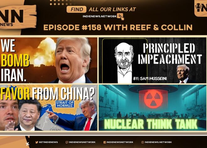 INN News #158 | US BOMBS IRAN, PRINCIPLED IMPEACHMENT, A FAVOR FROM CHINA?, NUCLEAR THINK TANK