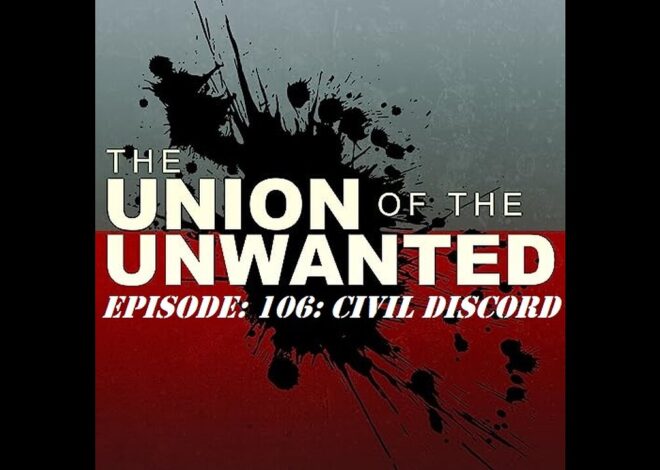 The Union of The Unwanted: 106: CIVIL DISCORD