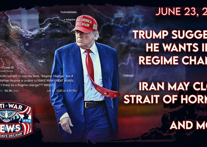 Trump Suggests He Wants Iran Regime Change, Iran May Close Strait of Hormuz, and More