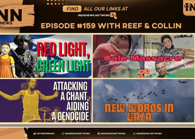 INN News #159 | RED LIGHT, GREEN LIGHT, CAFE MASSACRE, ATTACK CHANT, AID GENOCIDE, NEW WORDS IN GAZA