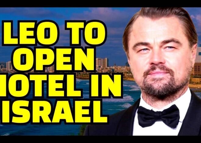 Leonardo DiCaprio To Finance 'Eco-Friendly' Hotel IN ISRAEL
