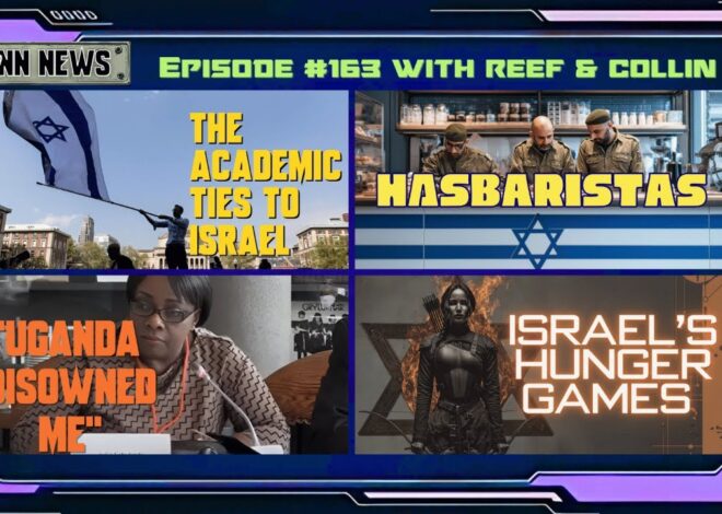 INN News #163 | ACADEMIC TIES TO ISRAEL, HASBARISTAS, UGANDA DISOWNED ME!, ISRAEL’S HUNGER GAMES