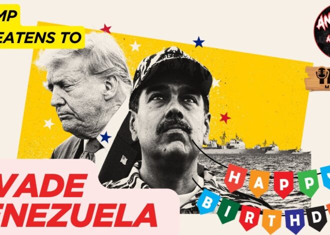 Trump Threatens to Invade Venezuela, Discussing my Upcoming 39th Birthday | AITA EP:123