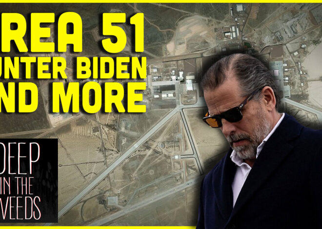 Deep In The Weeds: Area 51 Hunter Biden Geo-engineering And More