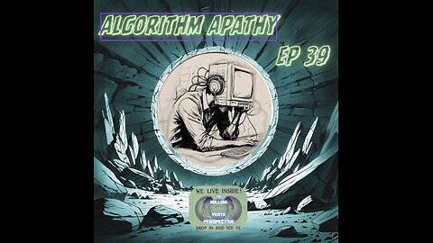 The HPP Ep39: Algorithm Apathy