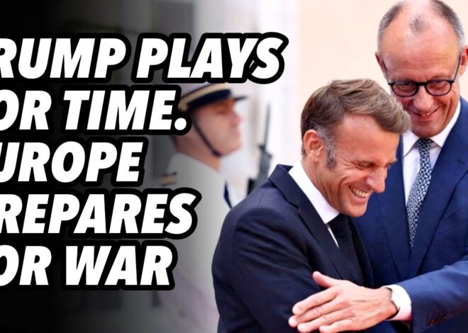 Trump plays for time. Europe prepares for war