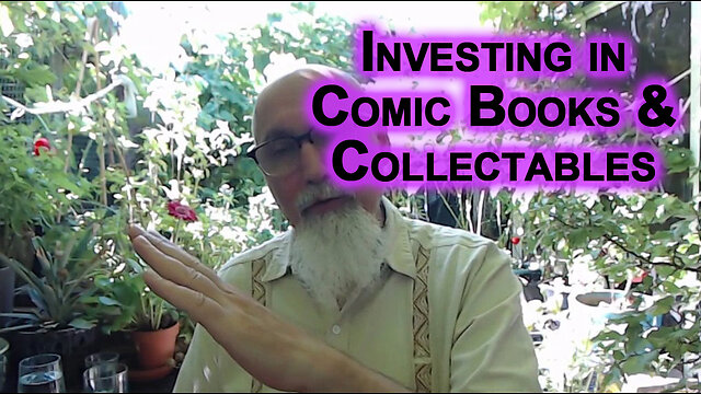 Investing in Comic Books, Collectables, Tangibles, Gold/Silver/Crypto, Not Banker’s “Money”/Currency
