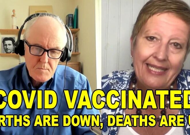 Covid Vaccinated – Births Are Down, Deaths Are Up