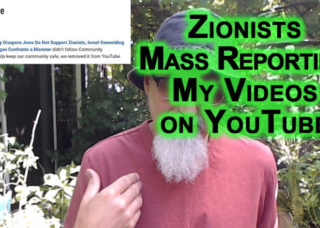 Zionists Donât Like My Videos, Mass Reporting Them on YouTube: Join Us on Free Speech Platforms