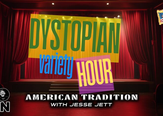 Jesse Jett & American Tradition Presents: The Dystopian Variety Hour #64 @jesse_jett @GetIndieNews