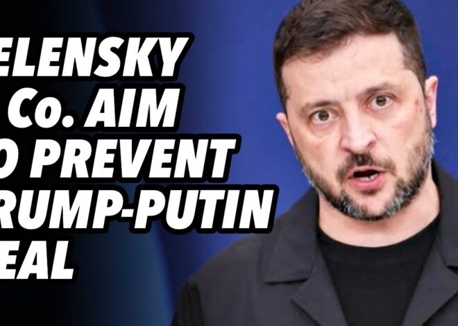 Zelensky & Co. aim to prevent Trump-Putin deal