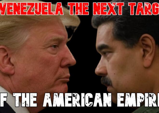 Is Venezuela the Next Target of the American Empire? COI #830