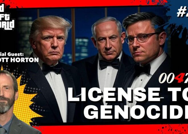 Grand Theft World Podcast 247 | License to Genocide with guest Scott Horton