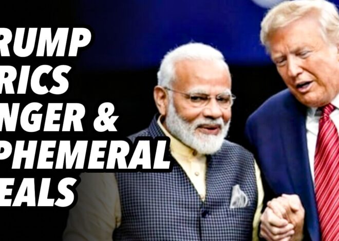 Trump’s BRICS anger and ephemeral deals