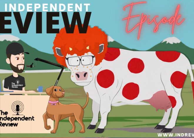 Episode 133 – The Independent Review