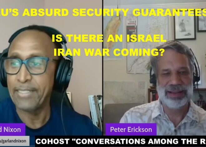 EU’S ABSURD SECURITY GUARANTEES – IS THERE AN ISRAEL IRAN WAR COMING? W/PETER ERICKSON