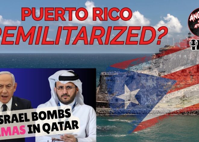 US remilitarizes Puerto Rico for Invasion. Israel Bombs Qatar to Kill Hamas | AITA EP:125