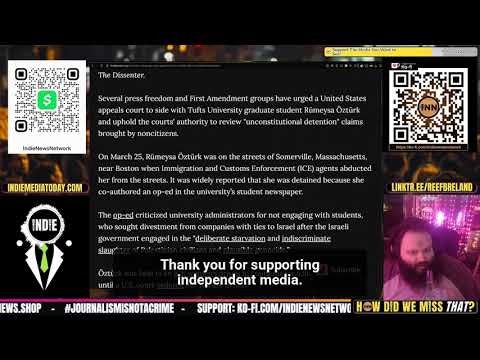 Recapping the Rumeysa Ozturk Case – Support Independent Media | @HowDidWeMissTha