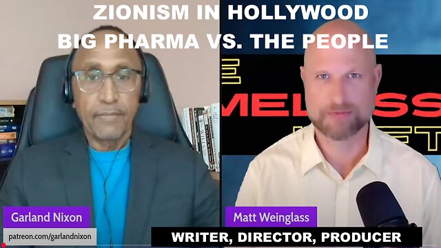 ZIONISM IN HOLLYWOOD – BIG PHARMA V THE PEOPLE UPDATES – MATT WEINGLASS – WRITER, DIRECTOR, PRODUCER