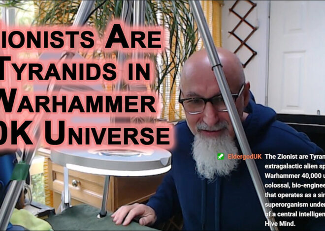 Zionists Are Tyranids in the Warhammer 40,000 Universe, Extragalactic Species of Hideous Insectoids