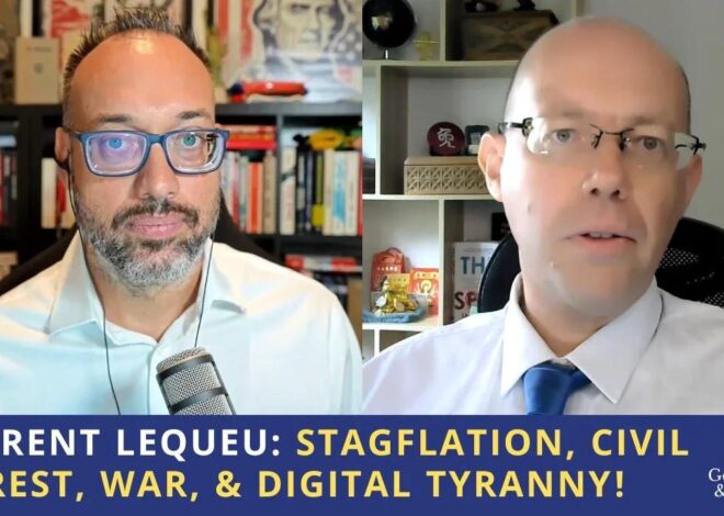 Laurent Lequeu: Stagflation, Civil Unrest, War, & Digital Tyranny!
