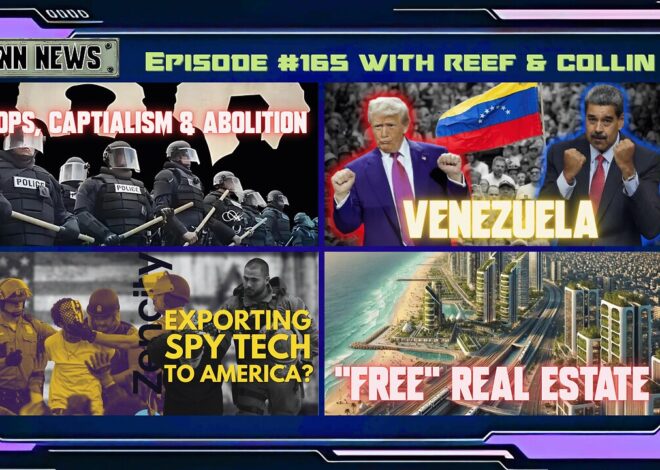 INN News #165 | COPS, CAPITALISM & ABOLITION, VENEZUELA, ZENCITY, âFREEâ REAL ESTATE