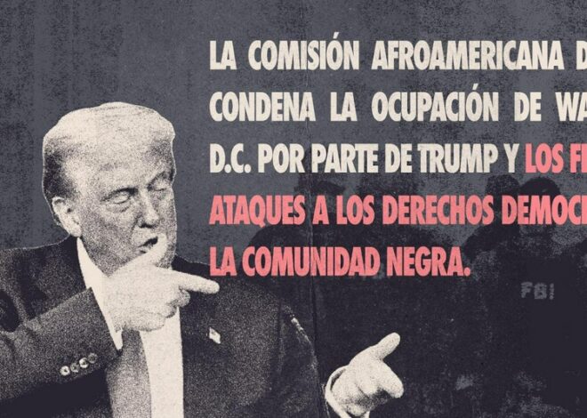 La Comisión Afroamericana de la OSCL condena la ocupación de Washington D.C. por parte de Trump y los flagrantes ataques a los derechos democráticos de la comunidad negra. — Fight Back! News