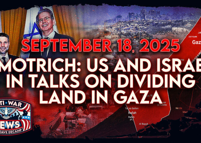 Smotrich: US, Israel in Talks on Dividing Gaza, US Strike Kills Clan Elder in Somalia, and More