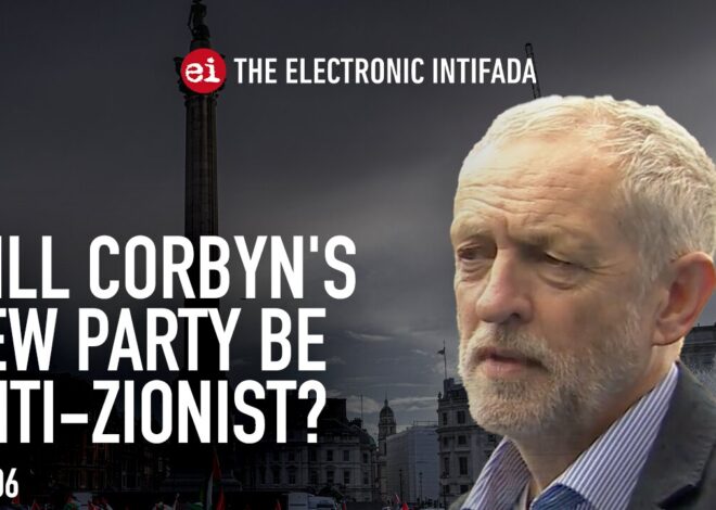 Will Jeremy Corbynâs new party be anti-Zionist? with Asa Winstanley