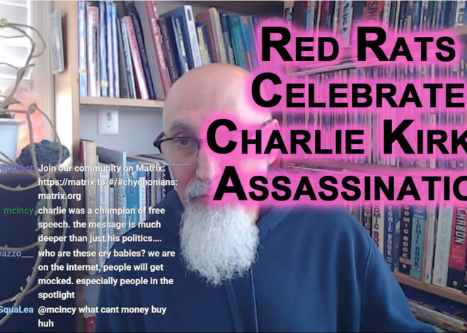 Insecure Red Rats Celebrate Charlie Kirkâs Assassination: Centralized Indoctrination, Schooling