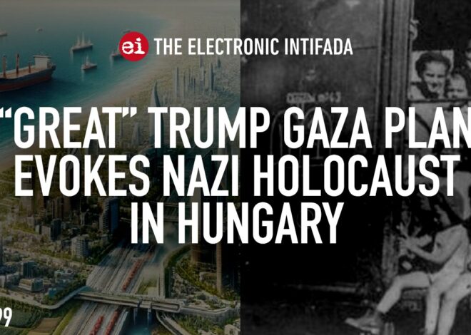 âGREATâ Trump Gaza plan evokes Nazi Holocaust in Hungary, with Ali Abunimah and Asa Winstanley