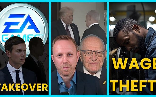 Max Blumenthal PRESSES Alan Dershowitz, Florida Wage THEFT, Downfall of EA Games