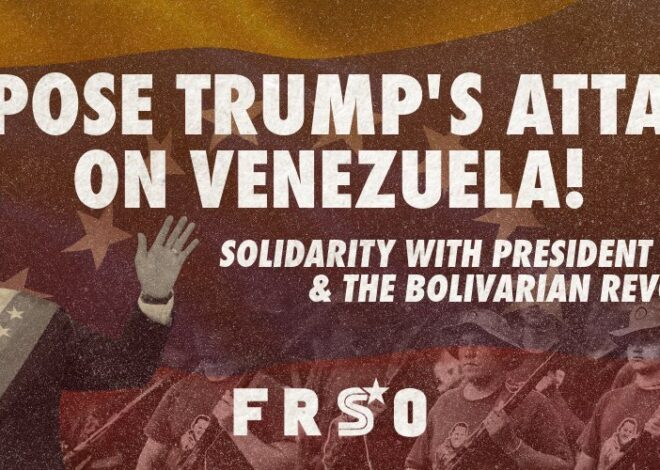 Oppose Trump’s attacks on Venezuela! Solidarity with President Maduro and the Bolivarian Revolution! — Fight Back! News