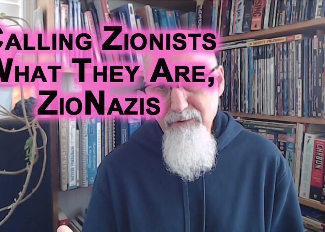 If It Walks Like a Duck & Quacks Like a Duck, Itâs a Duck: Calling Zionists What They Are, ZioNazis