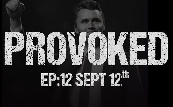 Provoked Ep. 12: Charlie Kirk