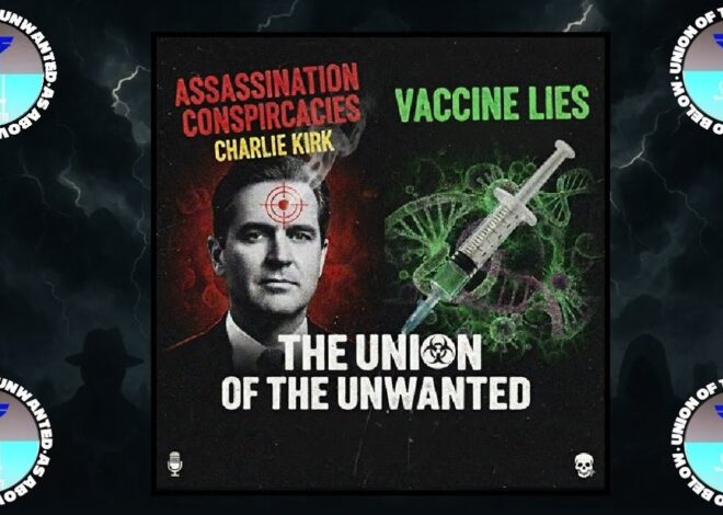 The Union of The Unwanted: 116: The Charlie Kirk Cover-Up & Vaccine Lies
