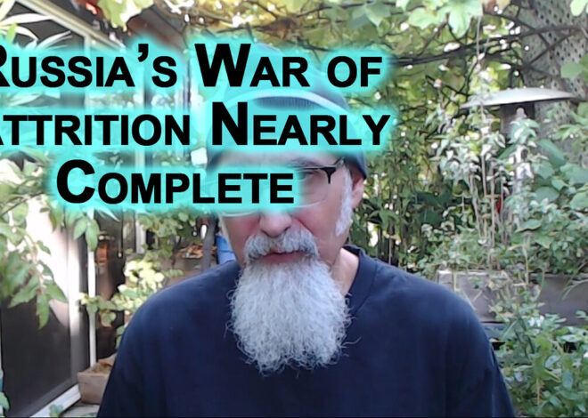 Russiaâs War of Attrition Against NATO Through Their Ukrainian Proxy Is Nearly Complete [SEE LINKS]