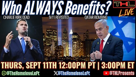 The Assassination of CHARLIE KIRK, 9/11 Revisited, NATO is Falling w DON DeBAR, Sen Ron Johnson V*x Hearing, Israel BOMBS Qatar | THL LIVE Thurs, Sept 11th 12pm pt