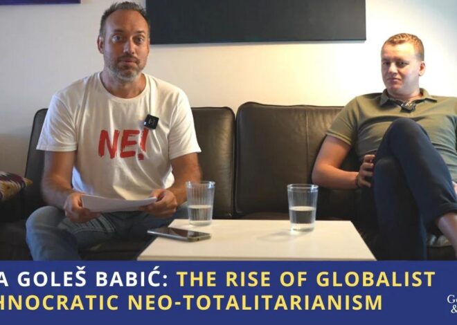 Luka Goleš Babić: The Rise of Globalist Technocratic Neo-Totalitarianism