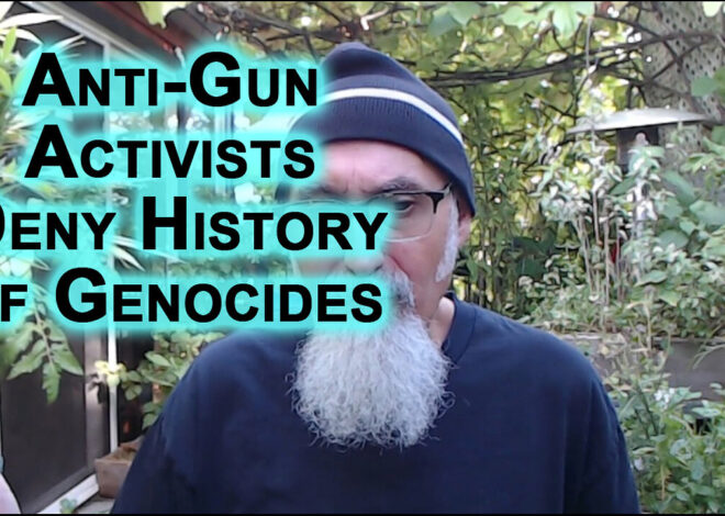 Anti-Gun Activists Are Confused, Want Governments To Have All Guns, They Deny History of Genocides