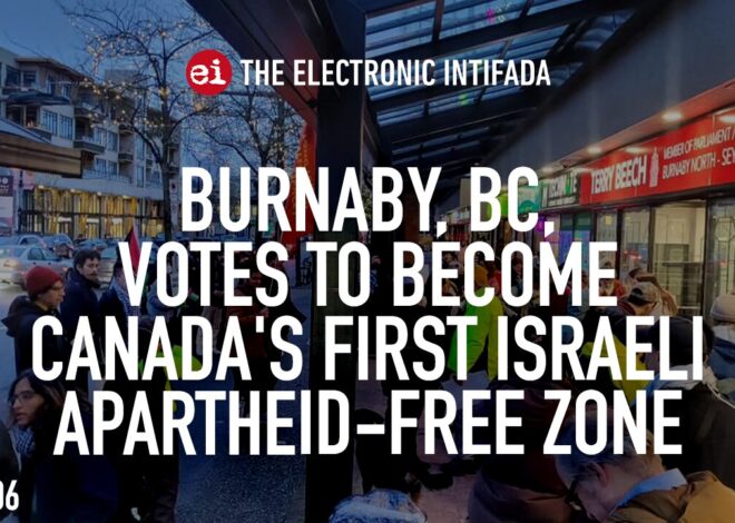 Burnaby, BC, votes to become Canada’s first Israeli apartheid-free zone, with Ali Abunimah