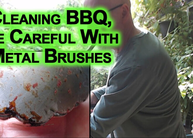Cleaning BBQ, Be Careful With Metal Brushes