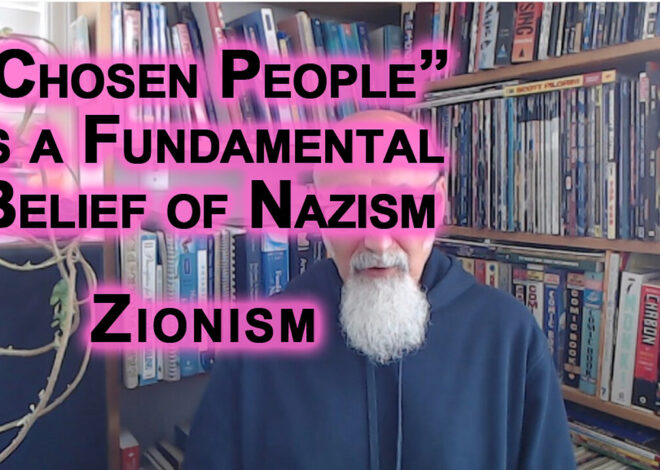 Believing That Some Humans Are the âChosen Peopleâ Is a Fundamental Beliefs of Nazism: Zionism