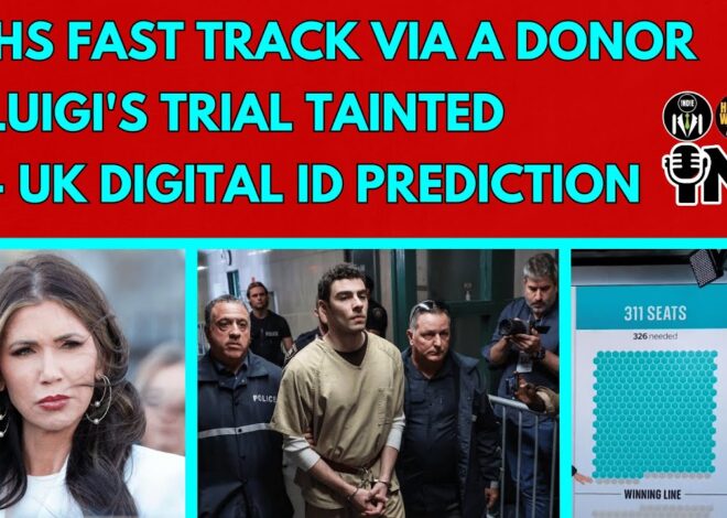 DHS Fast Track via a Donor – Luigi’s Trial Tainted – UK Digital ID | @GetIndieNews